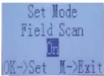 Set Mode Field Scan On OK->Set M->Exit