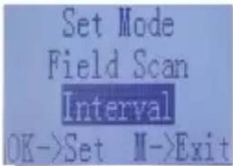 Set Mode Field Scan Interval OK->Set M->Exit