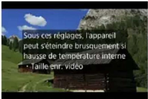 Sous ces réglages, l'appareil peut s'éteindre brusquement si hausse de température interne • Taille enr. vidéo