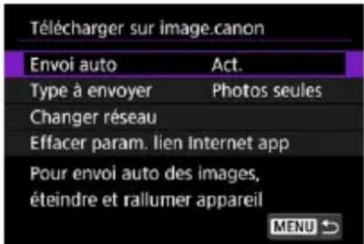 Télécharger sur image.canon Envoi auto Act. Type à envoyer Photos seules Changer réseau Effacer param. lien Internet app Pour envoi auto des images, éteindre et rallumer appareil MENU ↗