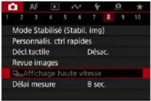 AF 1 2 3 4 5 6 7 8 9 10 Mode Stabilisé (Stabil. img) Personnalis. ctrl rapides Décl.tactile Désac. Revue images Affichage haute vitesse Délai mesure 8 sec.
