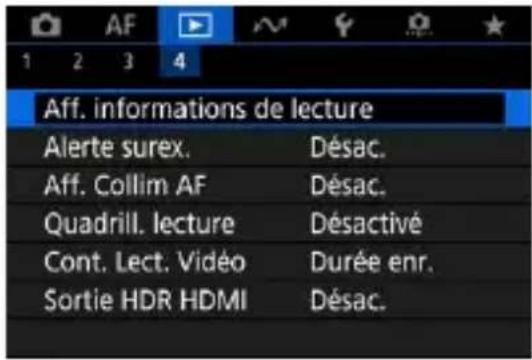 Aff. informations de lecture Alerte surex. Désac. Aff. Collim AF Désac. Quadrill. lecture Désactivé Cont. Lect. Vidéo Durée enr. Sortie HDR HDMI Désac.