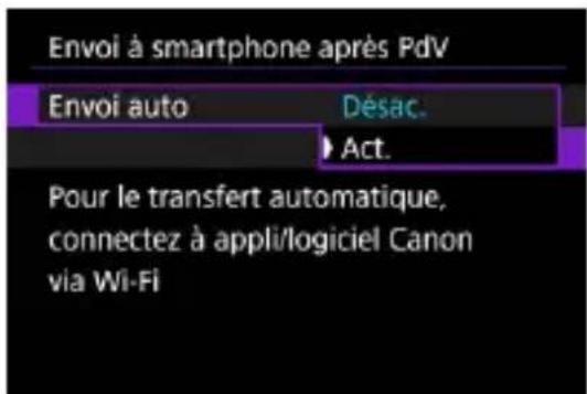 Envoi à smartphone après PdV Envoi auto Désac. ► Act. Pour le transfert automatique, connectez à appli/logiciel Canon via Wi-Fi