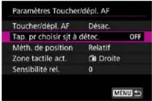 Paramètres Toucher/dépl. AF Toucher/dépl. AF Désac. Tap. pr choisir sjt à détec. OFF Méth. de position Relatif Zone tactile act. (Droite) Sensibilité rel. 0 MENU ↗