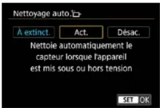Nettoyage auto. À extinct. Act. Désac. Nettoie automatiquement le capteur lorsque l'appareil est mis sous ou hors tension SET OK