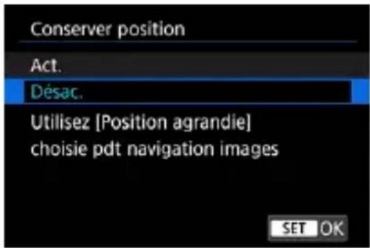 Conserver position Act. Désac. Utilisez [Position agrandie] choisie pdt navigation images SET OK