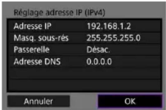 Réglage adresse IP (IPv4) Adresse IP 192.168.1.2 Masq. sous-rés 255.255.255.0 Passerelle Désac. Adresse DNS 0.0.0.0 Annuler OK