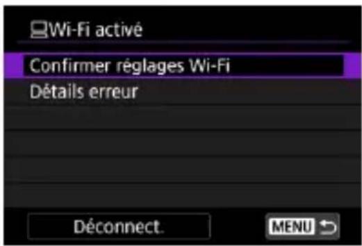 Wi-Fi activé Confirmer réglages Wi-Fi Détails erreur Déconnect. MENU ↗