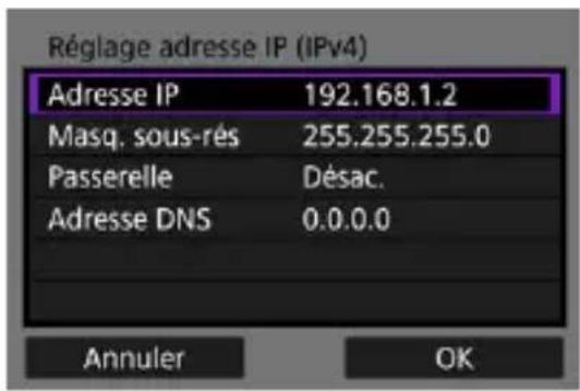 Réglage adresse IP (IPv4) Adresse IP 192.168.1.2 Masq. sous-rés 255.255.255.0 Passerelle Désac. Adresse DNS 0.0.0.0 Annuler OK