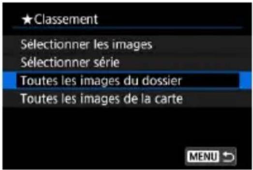 ★Classement Sélectionner les images Sélectionner série Toutes les images du dossier Toutes les images de la carte MENU