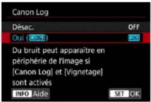 Canon Log Désac. OFF Oui (C103) 406 Du bruit peut apparaître en périphérie de l'image si [Canon Log] et [Vignetage] sont activés INFO Aide SET OK