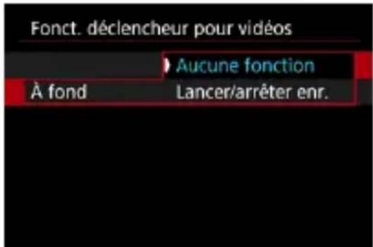 Fonct. déclencheur pour vidéos À aucune fonction À fond Lancer/arrêter enr.