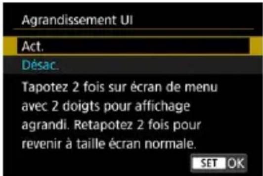 Agrandissement UI Act. Désac. Tapotez 2 fois sur écran de menu avec 2 doigts pour affichage agrandi. Retapotez 2 fois pour revenir à taille écran normale. SET OK