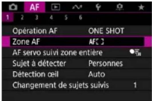 AF 1 2 3 4 5 6 Opération AF ONE SHOT Zone AF AFC ] AF servo suivi zone entière Sujet à détecter Personnes Détection œil Auto Changement de sujets suivis 1