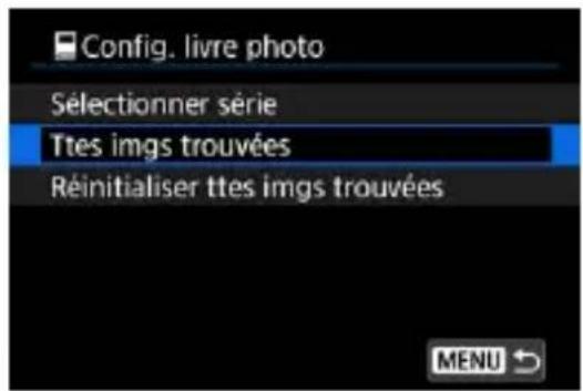 Config. livre photo Sélectionner série Ttes imgs trouvées Réinitialiser ttes imgs trouvées MENU