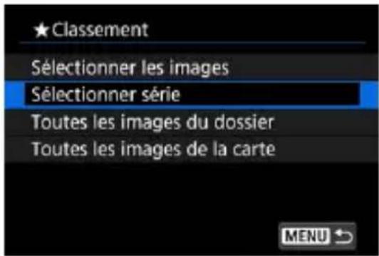 ★Classement Sélectionner les images Sélectionner série Toutes les images du dossier Toutes les images de la carte MENU ↗