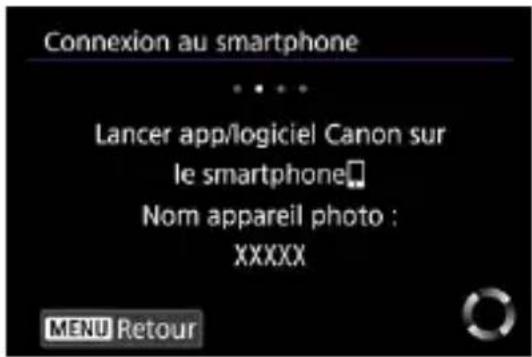 Connexion au smartphone ... Lancer app/logiciel Canon sur le smartphone Nom appareil photo : XXXXX MENU Retour
