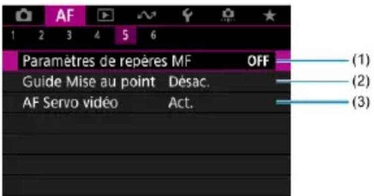 AF 1 2 3 4 5 6 Paramètres de repères MF OFF Guide Mise au point Désac. AF Servo vidéo Act. (1) (2) (3)