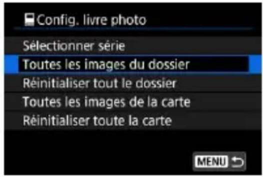 Config. livre photo Sélectionner série Toutes les images du dossier Réinitialiser tout le dossier Toutes les images de la carte Réinitialiser toute la carte MENU