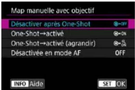 Map manuelle avec objectif Désactiver après One-Shot One-Shot→activé One-Shot→activé (agrandir) Désactivée en mode AF INFO Aide SET OK