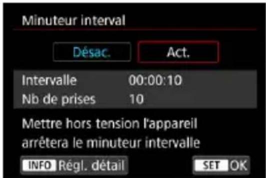 Minuteur interval Désac. Act. Intervalle 00:00:10 Nb de prises 10 Mettre hors tension l'appareil arrêtera le minuteur intervalle INFO Régl. détail SET OK