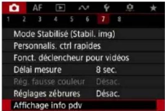 AF 1 2 3 4 5 6 7 8 Mode Stabilisé (Stabil. img) Personnalis. ctrl rapides Fonct. déclencheur pour vidéos Délai mesure 8 sec. Rég. fausse couleur Désac. Réglages zébrures Désac. Affichage info pdv
