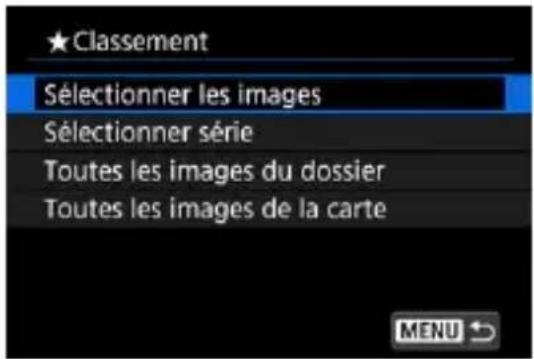 ★Classement Sélectionner les images Sélectionner série Toutes les images du dossier Toutes les images de la carte MENU