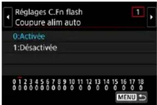 Réglages C.Fn flash Coupure alim auto 0:Activée 1:Désactivée 0 1 2 3 4 5 6 7 8 9 10 11 12 13 14 15 16 17 18 0 0 0 0 0 0 0 0 0 0 0 0 0 0 0 0 0 0 0 0 MENU →