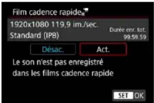 Film cadence rapide™ 1920x1080 119,9 im./sec. Standard (IPB) Durée enr. tot.. 99:59:59 Désac. Act. Le son n'est pas enregistré dans les films cadence rapide SET OK