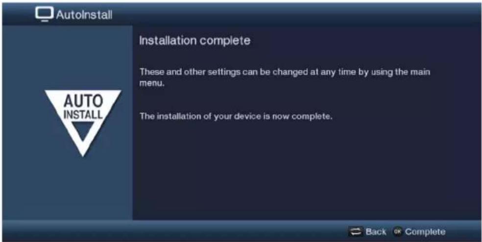 AutoInstall Installation complete These and other settings can be changed at any time by using the main menu. The installation of your device is now complete.