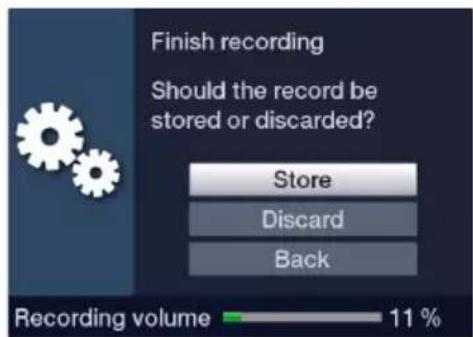 Finish recording Should the record be stored or discarded? Store Discard Back Recording volume 11 %