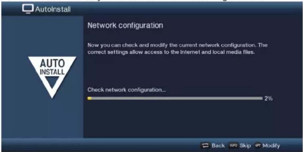 AutoInstall Network configuration Now you can check and modify the current network configuration. The correct settings allow access to the Internet and local media files. Auto Install Check network configuration... 2% Back INFO Skip Modify