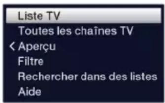 Liste TV Toutes les chaînes TV < Aperçu Filtre Rechercher dans des listes Aide