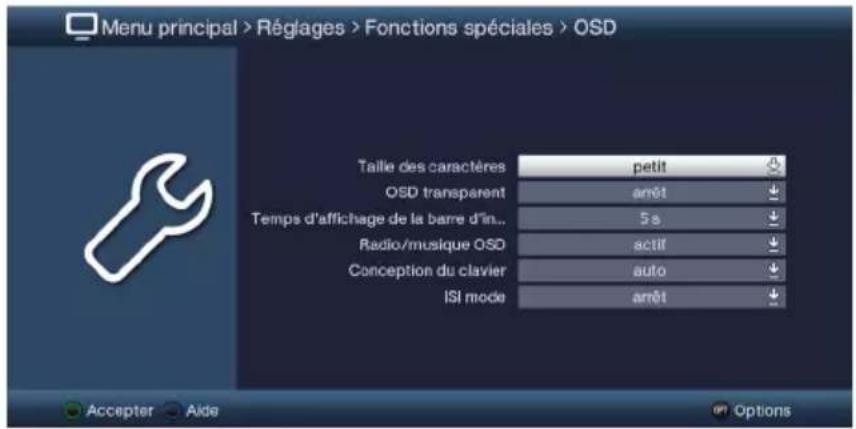 Menu principal > Réglages > Fonctions spéciales > OSD Taille des caractères petit OSD transparent arrêt ↓ Temps d'affichage de la barre d'in... 5 s ↓ Radio/musique OSD actif ↓ Conception du clavier auto ↓ ISI mode arrêt ↓ Accepter Aide Options