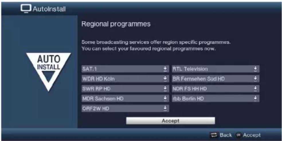 AutoInstall Regional programmes Some broadcasting services offer region specific programmes. You can select your favoured regional programmes now. SAT.1 WDR HD Köln SWR RP HD MDR Sachsen HD ORF2W HD RTL Television BR Fernsehen Süd HD NDR FS HH HD rbb Berlin HD Accept Back OK Accept