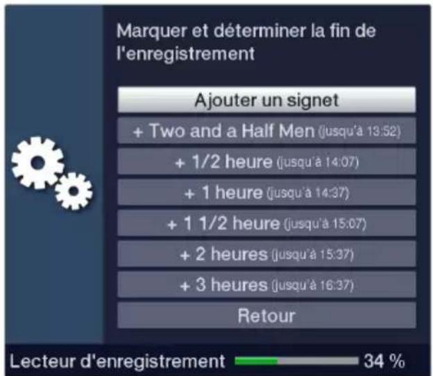 Marquer et déterminer la fin de l'enregistrement Ajouter un signet + Two and a Half Men (jusqu'à 13:52) + 1/2 heure (jusqu'à 14:07) + 1 heure (jusqu'à 14:37) + 1 1/2 heure (jusqu'à 15:07) + 2 heures (jusqu'à 15:37) + 3 heures (jusqu'à 16:37) Retour Lecteur d'enregistrement 34 %