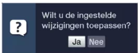 Wilt u de ingestelde wijzigingen toepassen? Ja Nee