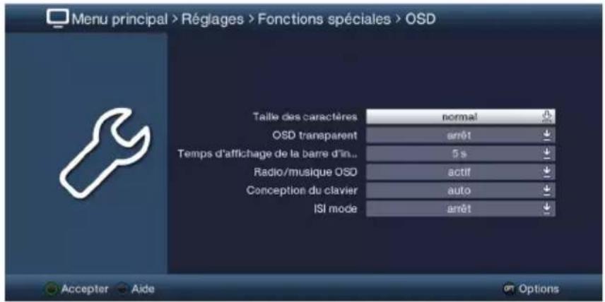 Menu principal > Réglages > Fonctions spéciales > OSD Taille des caractères normal OSD transparent arrêt ↓ Temps d'affichage de la barre d'in.. 5 s ↓ Radio/musique OSD actif ↓ Conception du clavier auto ↓ ISI mode arrêt ↓ Accepter Aide Options