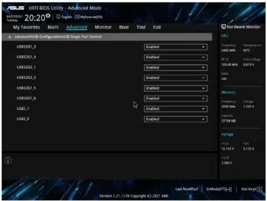 ASUS UEFI BIOS Utility - Advanced Mode 04/27/2021 20:20 Tuesday English MyFavorites(F3) My Favorites Main Advanced Monitor Boot Tool Exit AdvancedUSB Configuration/USB Single Port Control USB32G1_3 Enabled USB32G1_4 Enabled USB32G2_1 Enabled USB32G2_2 Enabled USB32G1_5 Enabled USB32G1_6 Enabled USB2_7 Enabled USB2_8 Enabled Hardware Monitor CPU Frequency Temperature 2400 MHz 43°C BCX Core voltage 100.00 MHz 0.875 V Rate 24Hz Memory Frequency Voltage 2280 MHz 1.212 V Capacity 32768 MB Voltage +1.2V +5V 12,192 V 5.120 V +3.3V 3.360 V Last Modified ExMode(F7) Hot Keys Version 2.21.1278 Copyright (C) 2021 AM
