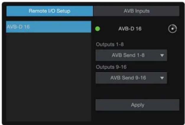 Remote I/O Setup AVB-D 16 AVB Inputs AVB-D 16 Outputs 1-8 AVB Send 1-8 Outputs 9-16 AVB Send 9-16 Apply
