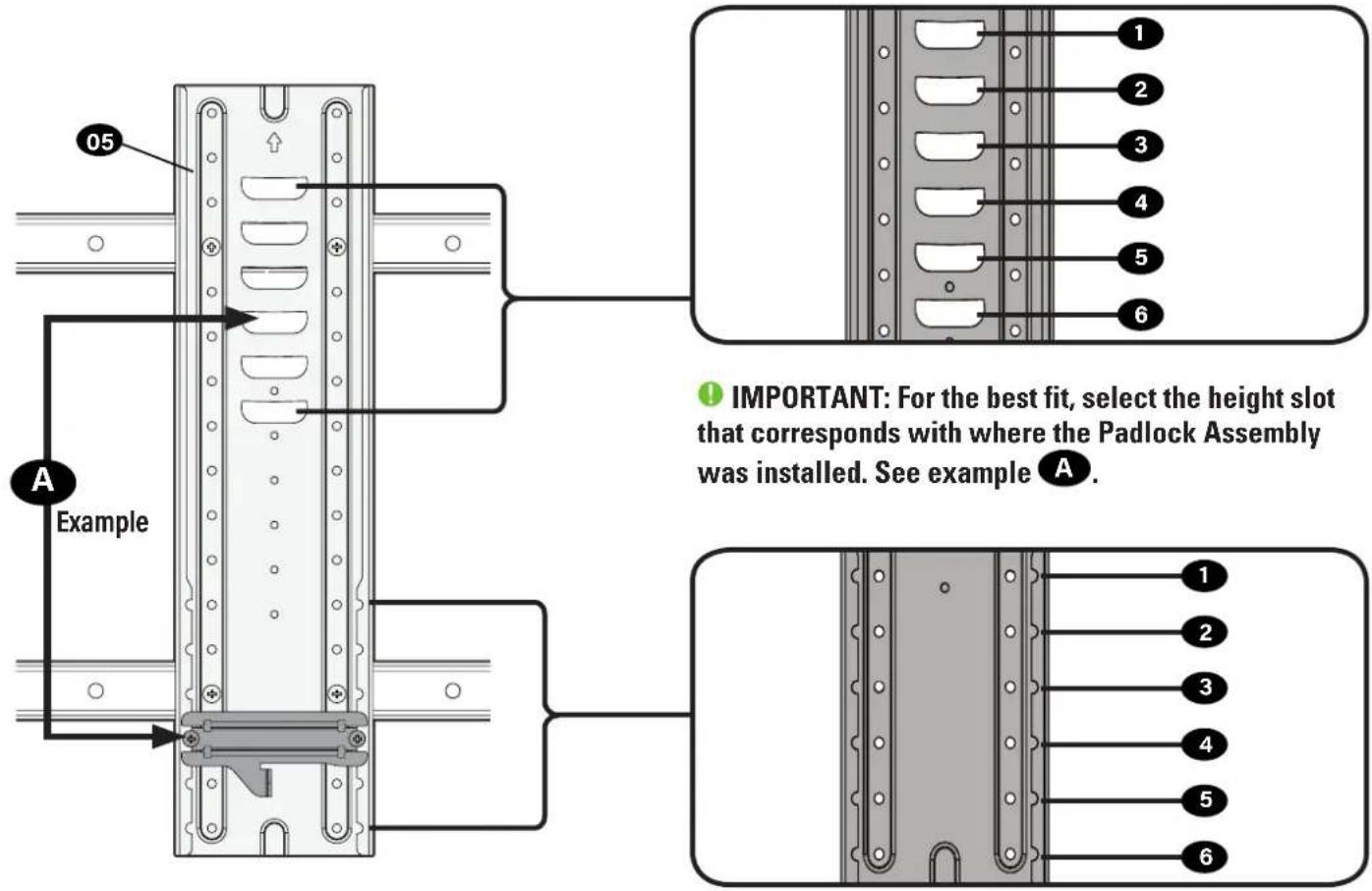 05 A Example IMPORTANT: For the best fit, select the height slot that corresponds with where the Padlock Assembly was installed. See example A.