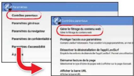 Contrôtes parentaux Paramètres généraux Paramètres du navigateur Paramètres de confidentialité e Paramètres d'accessibilité À p ? s Contrôtes parentaux Gérer le filtrage du contenu web Gérer le filtrage du contenu web Protéger l'accès aux paramètres Compte Lecliff sur rénoisse. Pour accélter à la page paramètres, en mot à Désactiver la désinstallation de l'appli.LexiSurf Empérable les enfants de désinatisation de l'appli.LexiSurf. Permet une utilisation Démarer lecture de la page Sélectionner le type d'échne de pages web à afficher sur la page d'accueil. Afficher la barre URL Afficher la barreURL