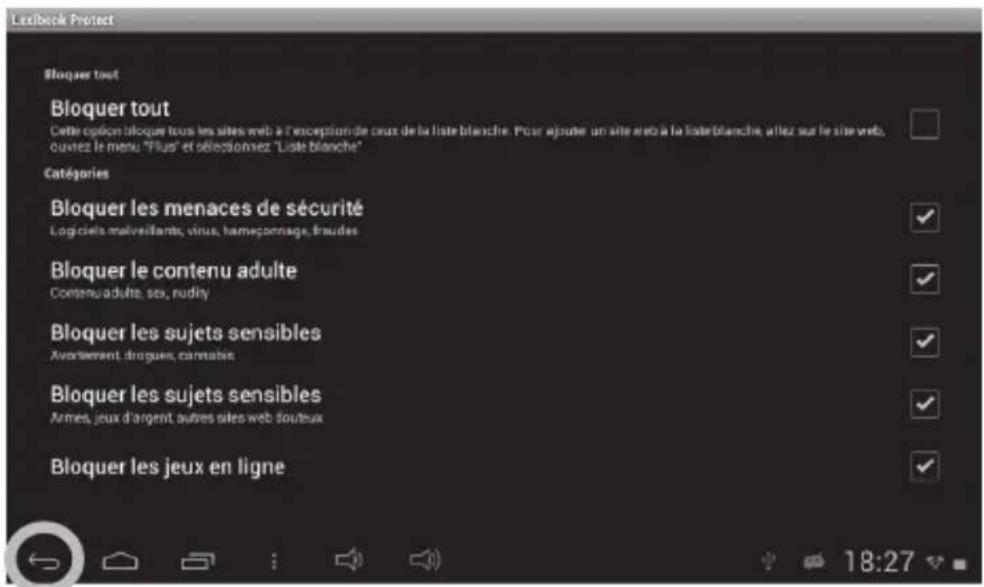 Broquer tout Bloquer tout Cette option bloque tous les sites web à l'exception de ceux de la liste blanche. Pour ajoute un site web à la liste blanche, allez sur le site web, ouvées le menu "Plus" et délectionnez "Liste blanche" Catégories Bloquer les menaces de sécurité Logciels malveillants, virus, hameçonnage, fraudes Bloquer le contenu adulte Contenu adulte, sex, rudiry Bloquer les sujets sensibles Avortement, droguers, cannabis Bloquer les sujets sensibles Armés, jeux d'argent, autres sites web toutes Bloquer les jeux en ligne