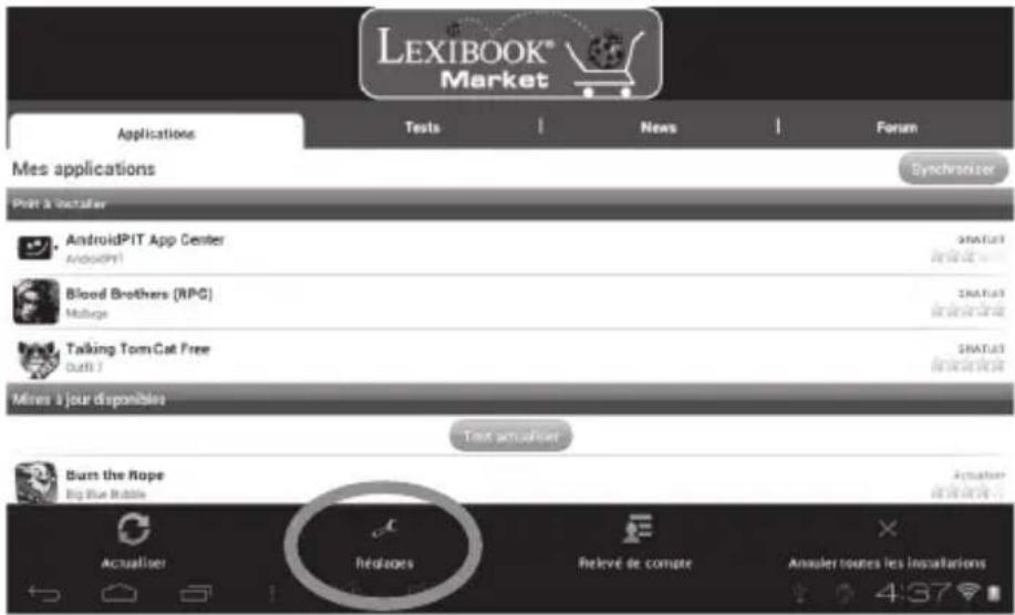 LEXIBOOK® Market Applications Tests News Forum Mes applications Synchronizer Pelt à installer AndroidPIT App Center AndroidPIT Blood Brothers (RPC) Mobile Talking TomCat Free Duffi ? Mires à jour disponibles Text actualiser Burn the Rope Big Blue Bubble Actualiser réalisées Relevé de compte Annuler toutes les installations 4:37