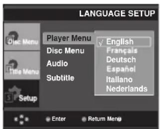 LANGUAGE SETUP Player Menu Disc Menu Audio Subtitle English Français Deutsch Español Italiano Nederlands Enter Return Menu