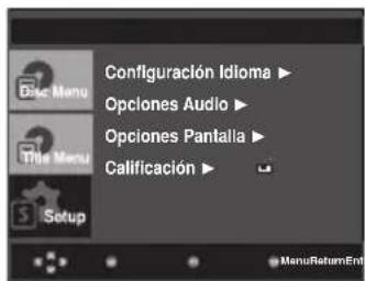 Configuración Idioma ▶ Opciones Audio ▶ Opciones Pantalla ▶ Calificación ▶ Setup MenuReturnEnt