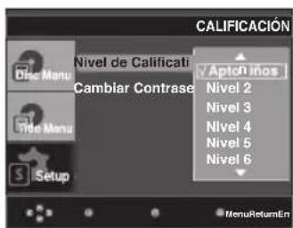 CALIFICACIÓN Disc Menu Nivel de Calificati Cambiar Contrase Setup Aptóninos Nivel 2 Nivel 3 Nivel 4 Nivel 5 Nivel 6 MenuReturnEn