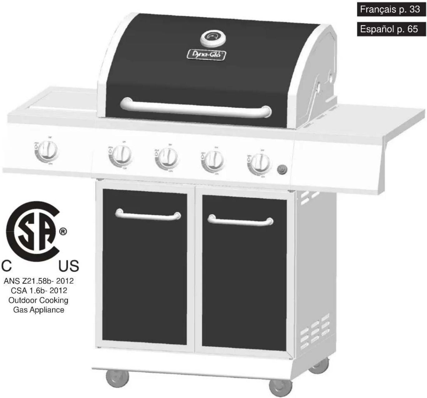 Français p. 33 Español p. 65 Dyna-Glo® ANS Z21.58b- 2012 CSA 1.6b- 2012 Outdoor Cooking Gas Appliance