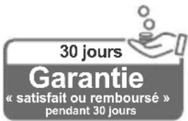 30 jours Garantie « satisfait ou remboursé » pendant 30 jours