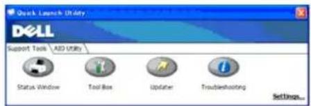 Quick Launch Utility DELL Support Tools \ AID Utility Status Window Tool Box Updater Troubleshooting Settings...
